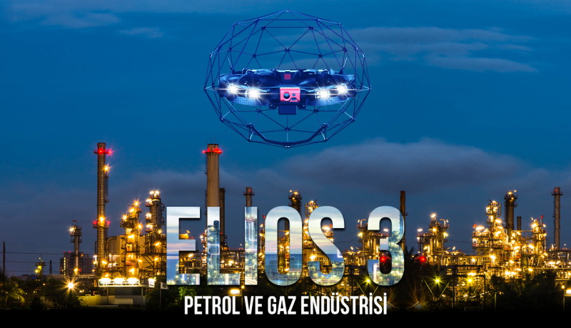 Elios 3 ile Petrol ve Gaz Endüstrisi